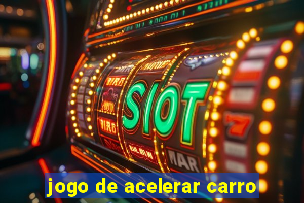 jogo de acelerar carro